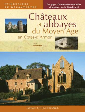 Couverture du livre « Châteaux et abbayes du moyen-âge en Côtes-d'Armor » de Gerard Danet aux éditions Ouest France