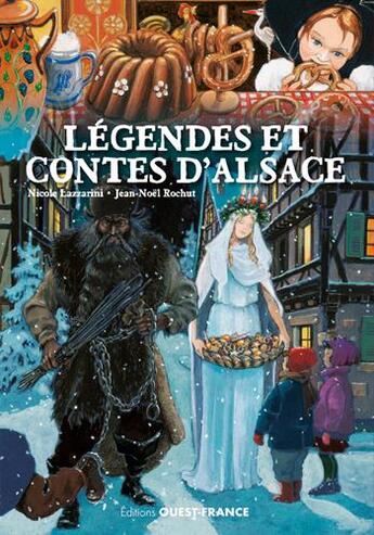 Couverture du livre « Légendes et contes d'Alsace » de Nicole Lazzarini et Jean-Noel Rochut aux éditions Ouest France