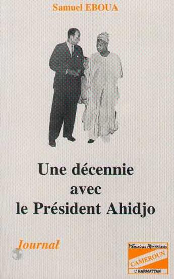Couverture du livre « Une décennie avec le président Ahidjo : Journal » de Samuel Eboua aux éditions L'harmattan