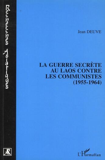 Couverture du livre « La guerre secrète au Laos contre les communistes » de Jean Deuve aux éditions L'harmattan