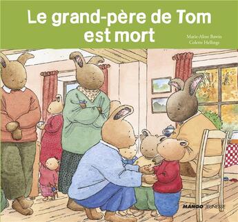 Couverture du livre « Le grand-père de Tom est mort » de Colette Hellings et Marie-Aline Bawin aux éditions Mango