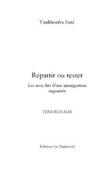 Couverture du livre « Repartir ou rester ; les non dits d'une immigration » de Yankhouba Sane aux éditions Le Manuscrit