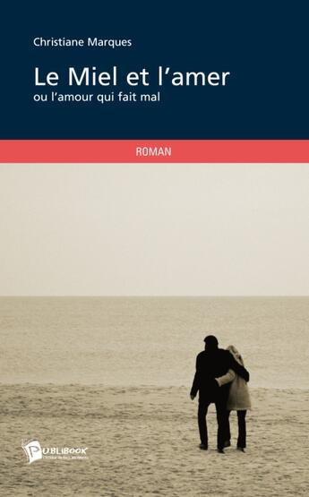 Couverture du livre « Le miel et l'amer ou l'amour qui fait mal » de Christiane Marques aux éditions Publibook