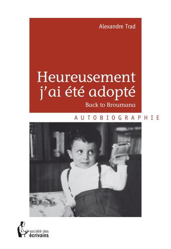 Couverture du livre « Heureusement j'ai ete adopte » de Alexandre Trad aux éditions Societe Des Ecrivains