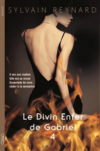 Couverture du livre « Le divin enfer de Gabriel t.4 » de Sylvain Reynard aux éditions Michel Lafon