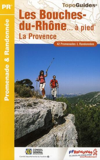 Couverture du livre « Les Bouches-du-Rhône à pied ; la Provence ; 13 - PR - D013 (édition 2010) » de  aux éditions Ffrp