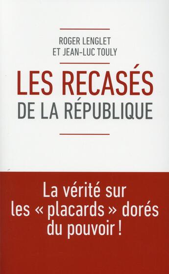 Couverture du livre « Les recasés de la République » de Roger Lenglet et Jean-Luc Touly aux éditions First