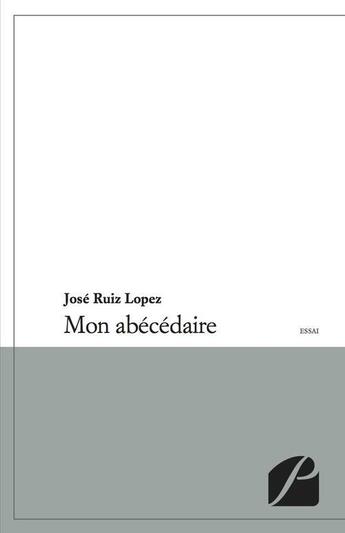 Couverture du livre « Mon abécédaire » de Jose Ruiz Lopez aux éditions Editions Du Panthéon