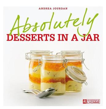 Couverture du livre « Absolutely desserts in a jar » de Andrea Jourdan aux éditions Editions De L'homme