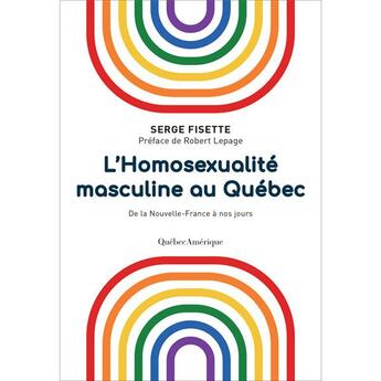 Couverture du livre « L'homosexualité masculine au Québec : de la Nouvelle-France à nos jours » de Serge Fisette aux éditions Quebec Amerique