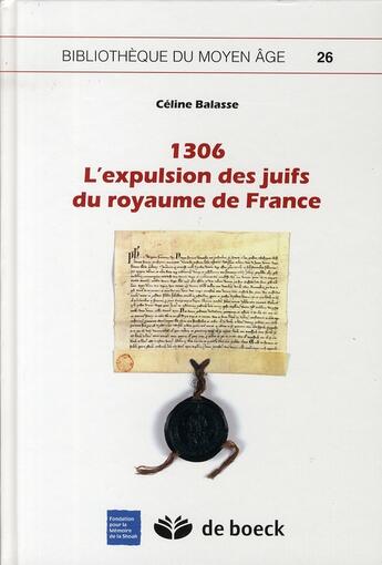Couverture du livre « 1306 ; l'expulsion des juifs du royaume de France » de Balasse aux éditions De Boeck Superieur