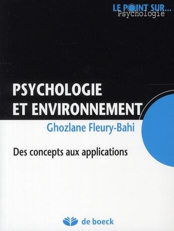 Couverture du livre « Psychologie et environnement ; des concepts aux applications » de Ghlozane Fleury-Bahi aux éditions De Boeck Superieur