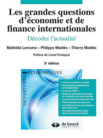 Couverture du livre « Les grandes questions d'économie et de finances internationales ; décoder l'actualité (3e édition) » de Philippe Madies et Thierry Madies et Mathilde Lemoine aux éditions De Boeck Superieur