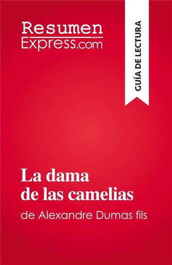 Couverture du livre « La dama de las camelias : de Alexandre Dumas fils » de Noé Grenier aux éditions Resumenexpress