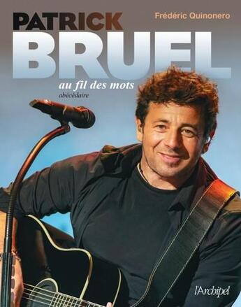 Couverture du livre « Patrick Bruel au fil des mots : abécédaire » de Frederic Quinonero aux éditions Archipel