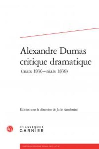 Couverture du livre « Cahiers Alexandre Dumas t.42 ; Alexandre Dumas ; critique dramatique ( mars 1836 - mars 1838 ) » de  aux éditions Classiques Garnier