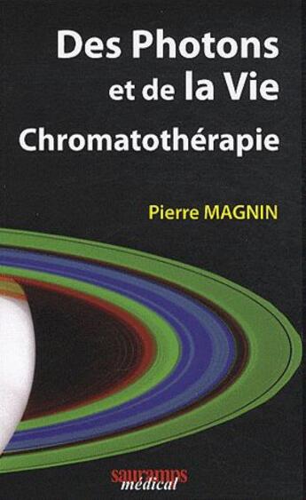 Couverture du livre « Des photons et de la vie » de Magnin Pierre aux éditions Sauramps Medical