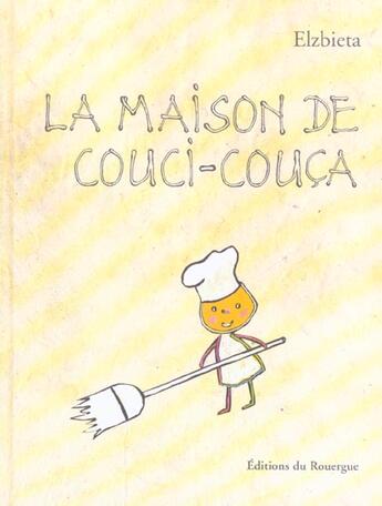 Couverture du livre « La maison de Couci-couça » de Elzbieta aux éditions Rouergue