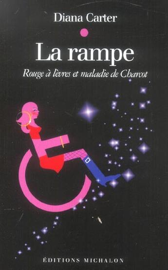 Couverture du livre « La rampe: rouge a levres et maladie de charcot » de Carter Diana aux éditions Michalon