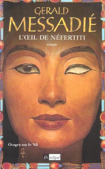 Couverture du livre « L oeil de nefertiti. orages sur le nil* » de Gerald Messadie aux éditions Archipel