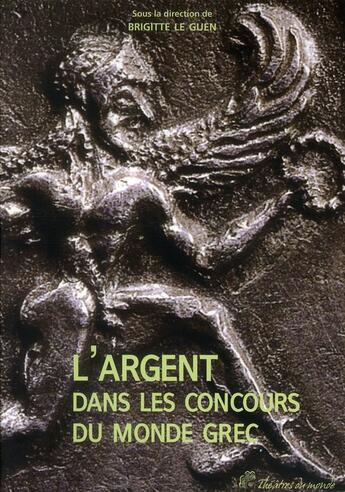 Couverture du livre « L'argent dans les concours du monde grec » de Brigitte Le Guen aux éditions Pu De Vincennes