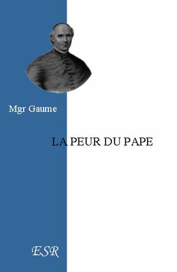 Couverture du livre « La peur du pape » de Jean-Joseph Gaume aux éditions Saint-remi