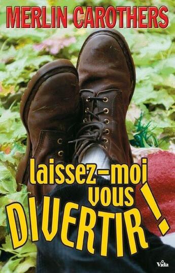 Couverture du livre « Laissez-moi vous divertir ! » de Merlin R. Carothers aux éditions Vida