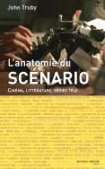 Couverture du livre « L'anatomie du scénario ; cinéma, littérature, séries télé » de John Truby aux éditions Nouveau Monde