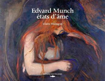 Couverture du livre « Edvard Munch, états d'âme » de Claire Maingon aux éditions Des Falaises