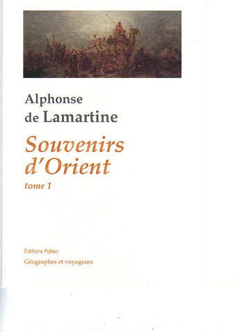 Couverture du livre « Souvenirs d'orient t.1 ; (20 mai-29 octobre 1832) » de Alph. De Lamartine aux éditions Paleo