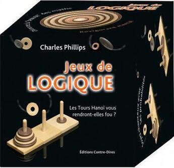 Couverture du livre « Jeux de logique ; coffret » de Charles Phillips aux éditions Contre-dires