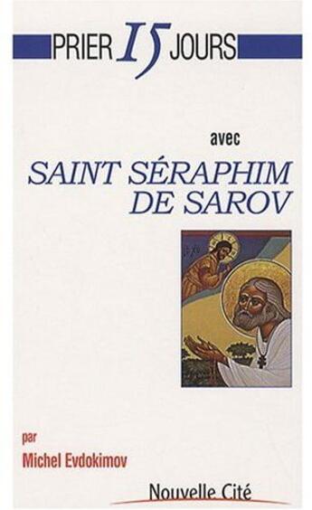 Couverture du livre « Prier 15 jours avec Saint Séraphim de Sarov » de  aux éditions Nouvelle Cite