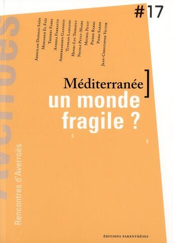 Couverture du livre « Mediterranée, un monde fragile ? 17e rencontres d'Averroès » de Fabre Thierry aux éditions Parentheses