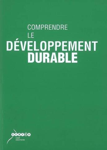 Couverture du livre « Comprendre le développement durable » de  aux éditions Crdp Bordeaux