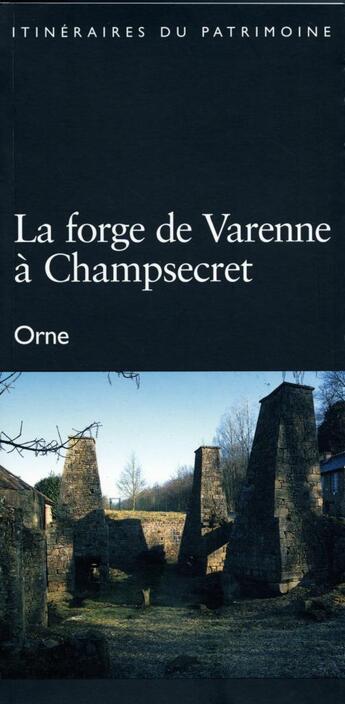 Couverture du livre « La forge de Varenne à Champsecret, Orne » de  aux éditions Cahiers Du Temps