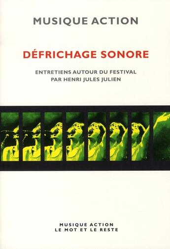 Couverture du livre « Défrichage sonore » de Musique Action/Julie aux éditions Le Mot Et Le Reste