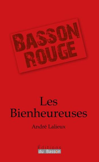 Couverture du livre « Les bienheureuses » de Lalieux Andre aux éditions Éditions Du Basson