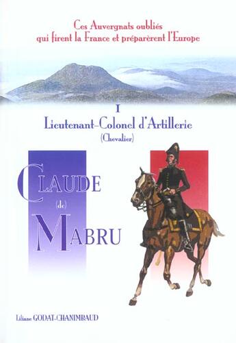 Couverture du livre « Lieutenant-Colonel D'Artillerie Chevalier Claude De Mabru » de Liliane Godat aux éditions Godat
