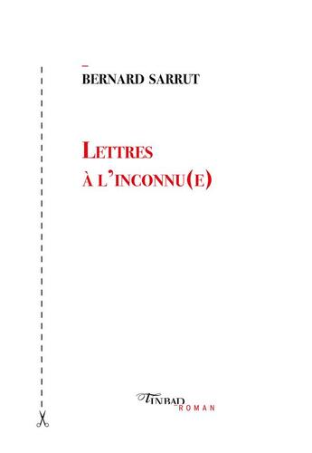 Couverture du livre « Lettres à l'inconnu(e) » de Bernard Sarrut aux éditions Tinbad