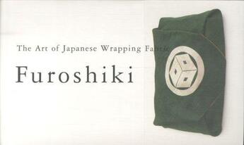 Couverture du livre « FUROSHIKI - THE ART OF JAPANESE WRAPPING FABRIC » de Pie Books aux éditions Pie Books