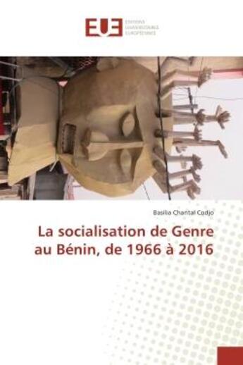 Couverture du livre « La socialisation de Genre au BENIN, de 1966 A 2016 » de Basilia Codjo aux éditions Editions Universitaires Europeennes