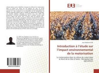 Couverture du livre « Introduction à l'étude sur l'impact environnemental de la motorisation : La motorisation dans la culture du coton dans le Nord de la Côte d'Ivoire » de  aux éditions Editions Universitaires Europeennes