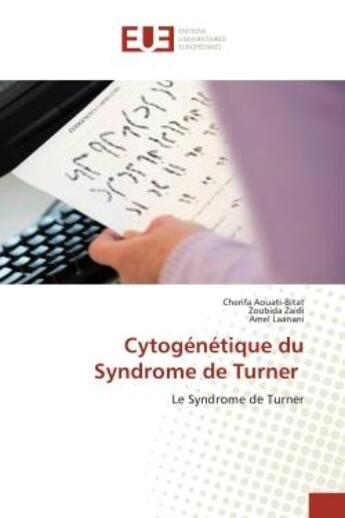 Couverture du livre « Cytogénétique du Syndrome de Turner : Le Syndrome de Turner » de Cherifa Aouati-Bitat aux éditions Editions Universitaires Europeennes