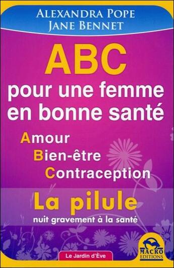 Couverture du livre « ABC pour une femme en bonne santé ; amour, bien-être, contraception » de Alexandra Pope et Jane Bennet aux éditions Macro Editions