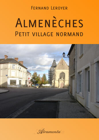 Couverture du livre « Almenèches, petit village normand » de Fernand Leroyer aux éditions Atramenta