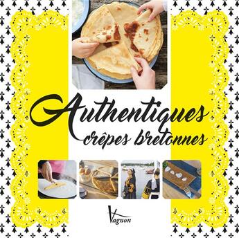 Couverture du livre « Crêpes et galettes : les recettes authentiques » de  aux éditions Vagnon