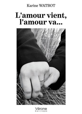 Couverture du livre « L'amour vient, l'amour va... » de Karine Watbot aux éditions Verone