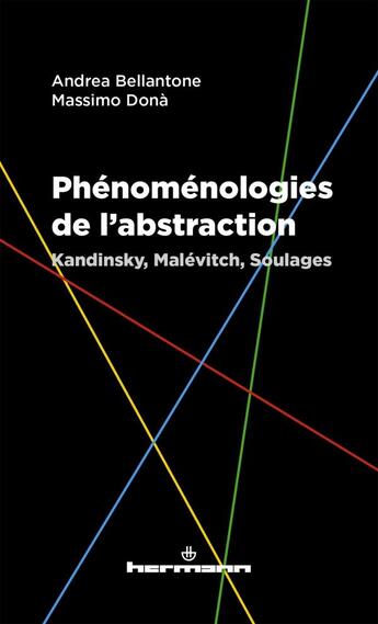 Couverture du livre « Phénoménologies de l'abstraction : Kandinsky, Malévitch, Soulages » de Andrea Bellantone et Massimo Dona et Anne-Camille Charliat aux éditions Hermann