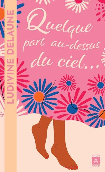 Couverture du livre « Quelque part au-dessus du ciel... » de Ludivine Delaune aux éditions Archipoche