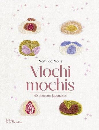 Couverture du livre « Mochi mochis : 40 douceurs japonaises » de Mathilda Motte et Audrey Demarre aux éditions La Martiniere